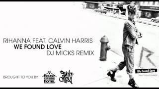 Rihanna - We Found Love (Dj Micks Remix)