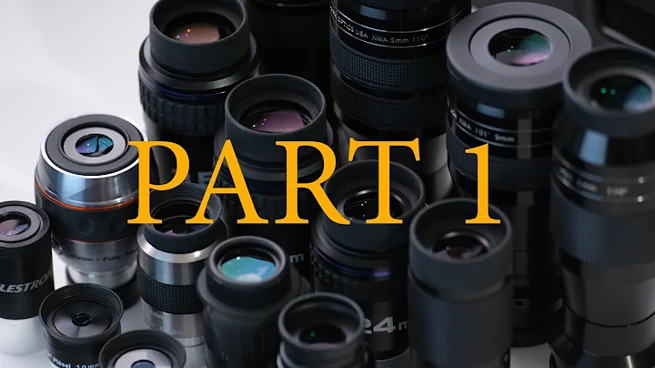 Ultimate Eyepiece Guide and Review (16 eyepieces) - Part 1