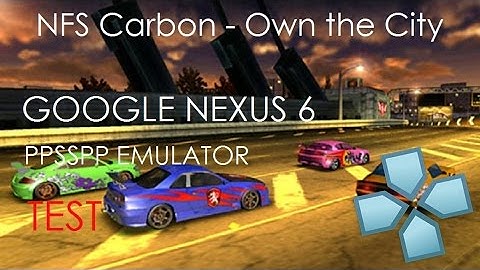 Google Nexus 6 - Need for Speed Carbon - Own the City - PPSSPP v1.2.2 - Gameplay / Test