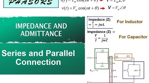 Phasors, Impedance, Admittance, Series Parallel AC circuit _ Dr. Hasan