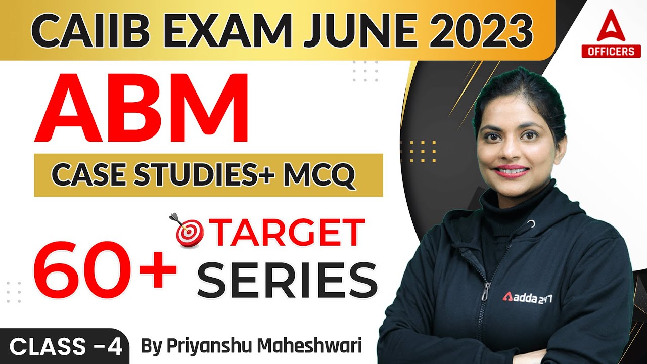 CAIIB June 2023 | ABM | Case Studies+ MCQ | Target 60+ Series | Class 4 ...