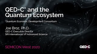 Joe Broz Introduces QED-C for SEMICON West 2020