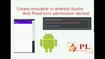 Create emulator in android studio And Fixed kvm permission denied.