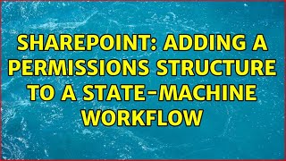 Sharepoint: Adding a permissions structure to a state-machine workflow