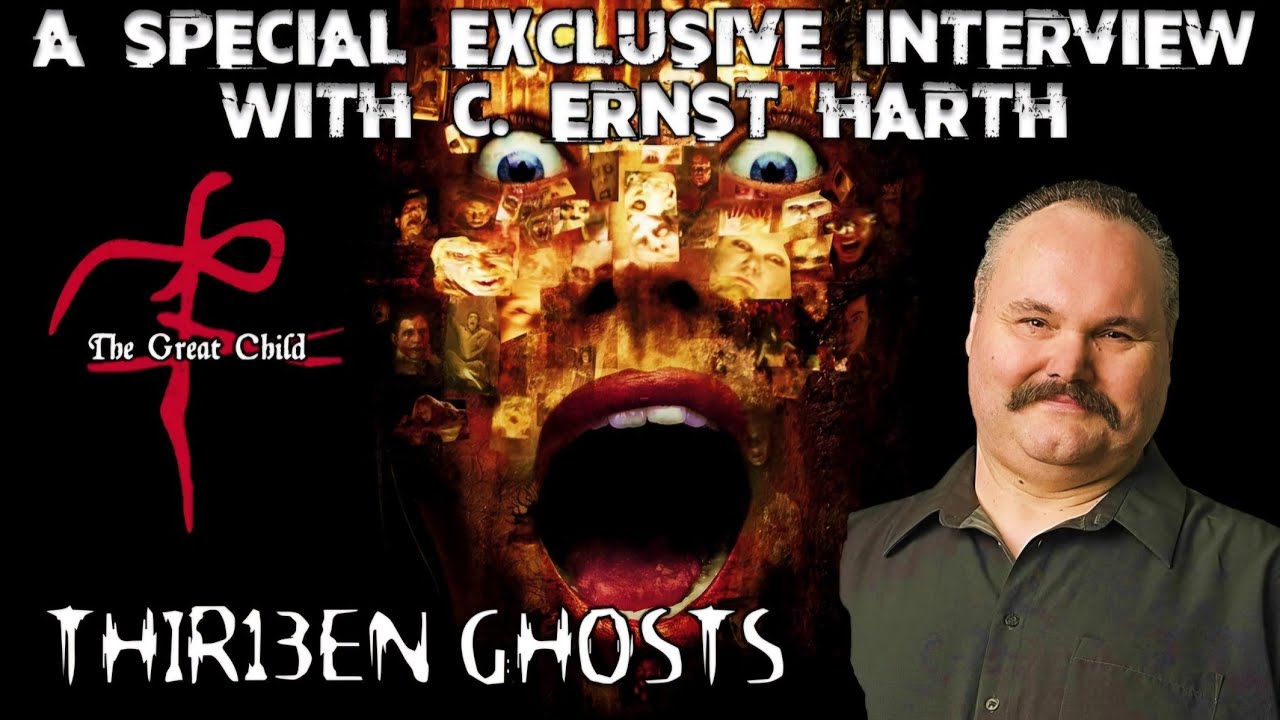 Interview with Award Winning Actor C. Ernst Harth (The Great Child) from “13 Ghosts” (2001)