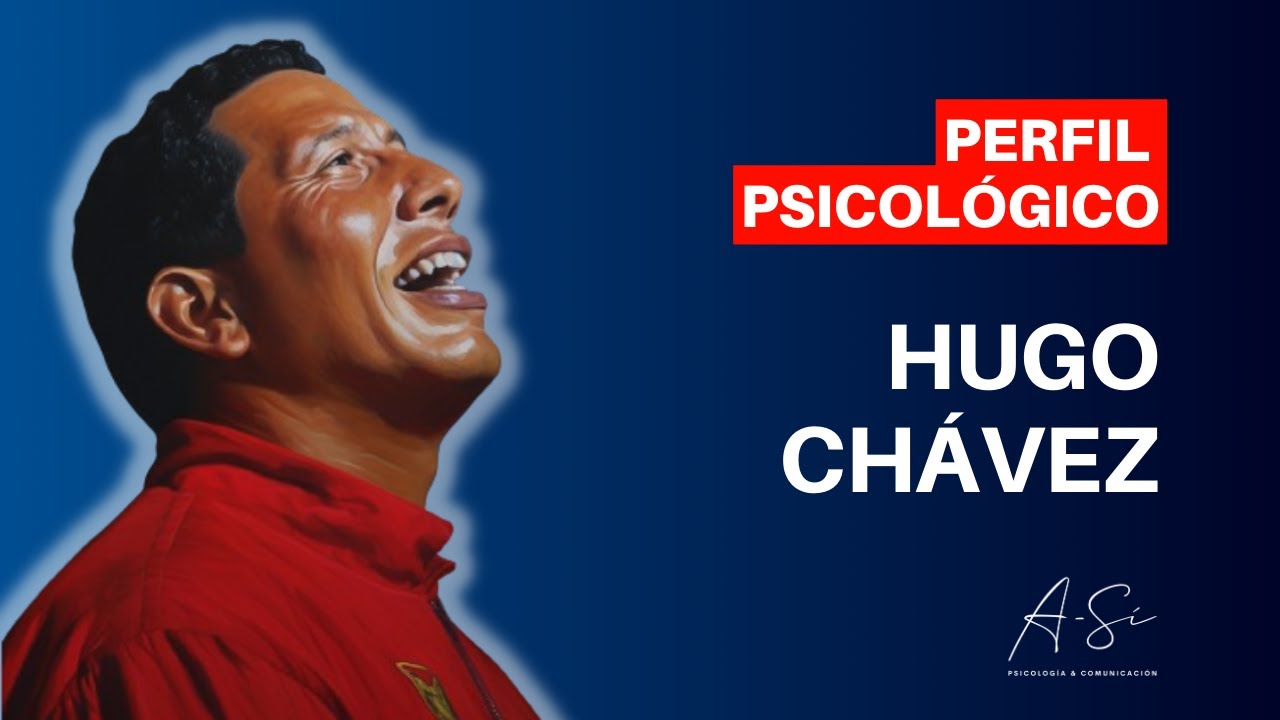 PSICOLOGÍA y PERSONALIDAD de HUGO CHÁVEZ