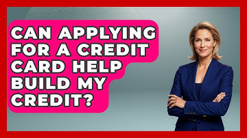 Can Applying For A Credit Card Help Build My Credit? - Your Guide to Budgeting
