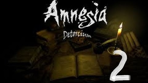 Amnesia: Detorcium [Part 2] | DESCEND INTO COMPLETE DARKNESS