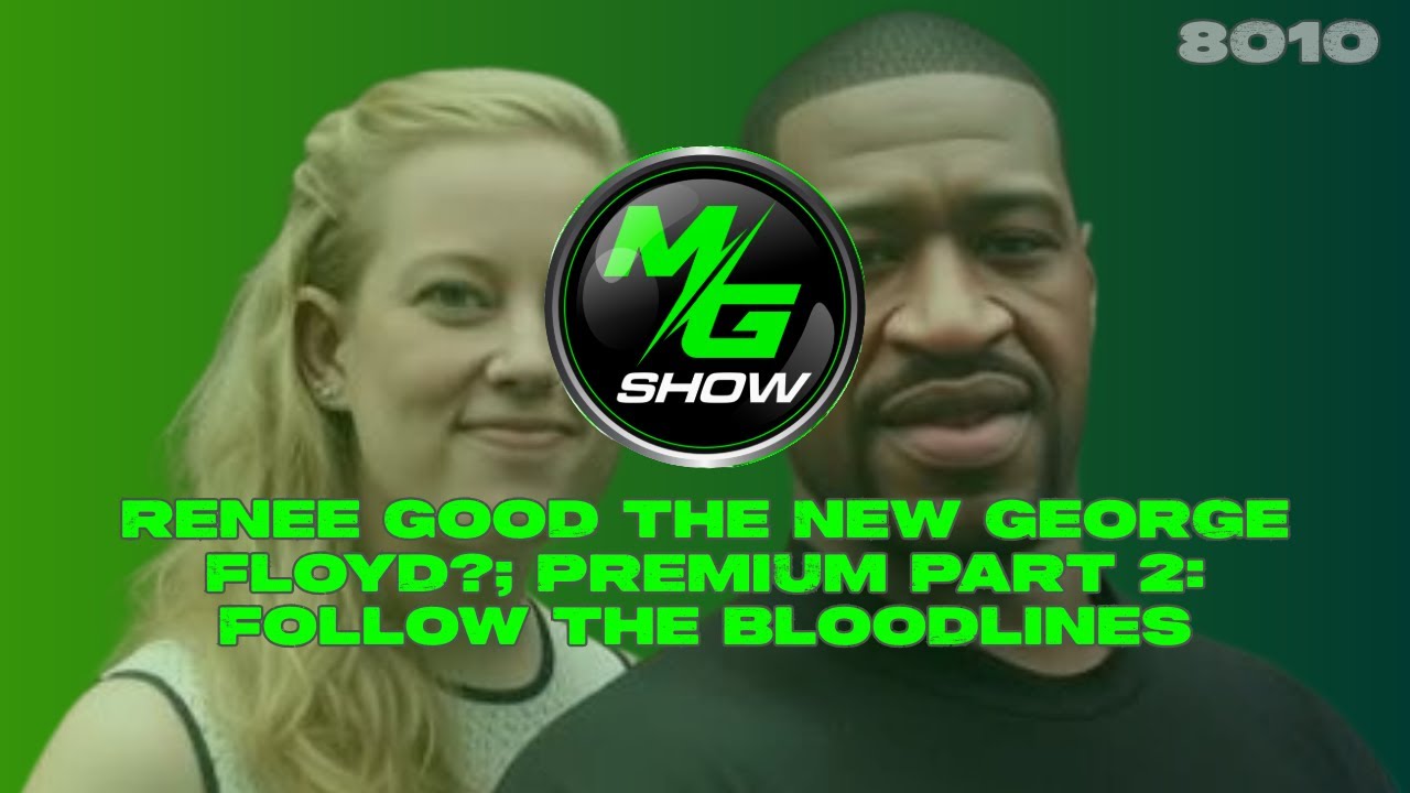 MG Show S8E010: Renee Good ICE Shooting Narrative? Premium Bloodlines Pt 2