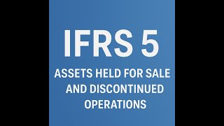 IFRS 5  Assets Held for Sale and Discontinued Operations