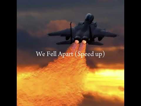 We Fell Apart (Speed up)