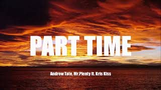 Andrew Tate, Mr.Plenty - Part Time (Lyrics) ft. Kris Kiss