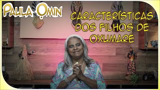 Oxumarê - Característica dos Filhos Oxumarê - Característica dos Filhos