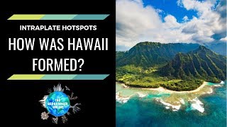 How was Hawaii formed? Intraplate Hotspots - Diagram and Explanation