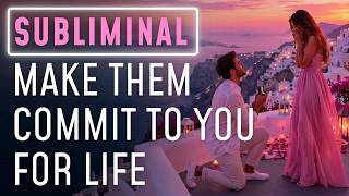 Make Them Commit To You For Life | Powerful Subliminal