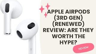 Apple AirPods (3rd Gen) (Renewed) Review: Are They Worth the Hype