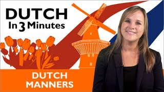 Learn Dutch - Dutch in Three Minutes - Dutch Manners