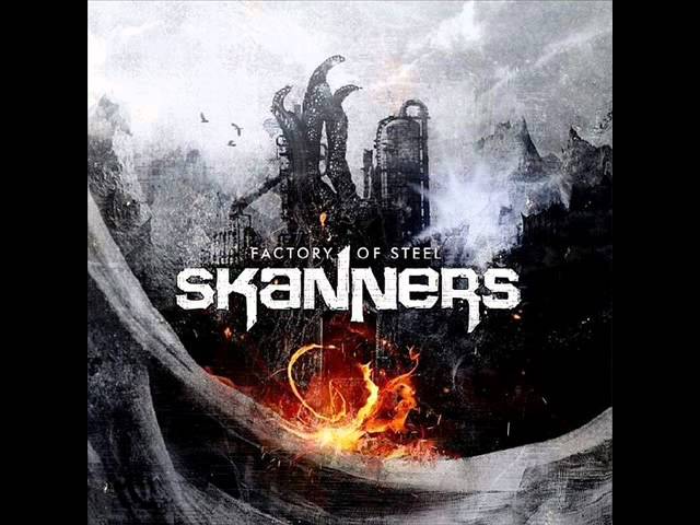 Skanners - Factory Of Steel