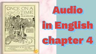 ONCE ON A TIME By A. A. MILNE | chapter 4 | Audio in English | Story Audio |