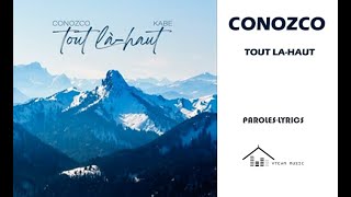 CONOZCO ft. KABE - TOUT LÀ-HAUT (Paroles)