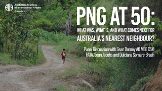 PNG at 50: what was, what is, and what comes next for Australias nearest neighbour?