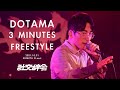 DOTAMA 3 MINUTES FREESTYLE(2021/10/31)
