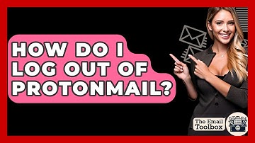 How Do I Log Out Of ProtonMail? - TheEmailToolbox.com