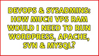 DevOps & SysAdmins: How much VPS ram would I need to run Wordpress, Apache, SVN & MySQL?