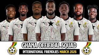 Ghana Official Selection March 2026 | Full Squad 2026 Reveal!