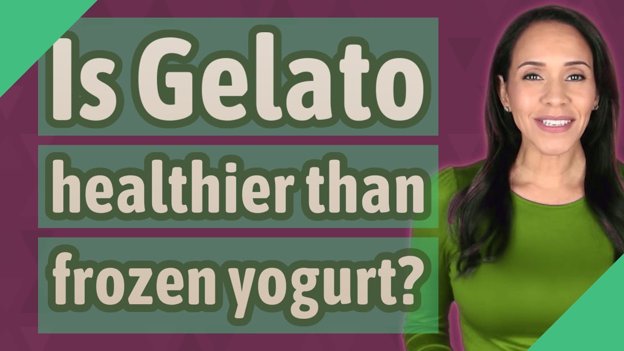 Is Gelato Healthier Than Frozen Yogurt Is Gelato Healthier Than Frozen Yogurt