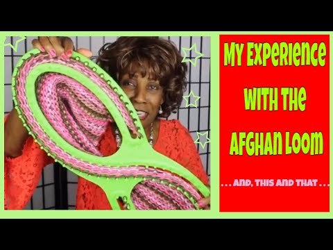 My Experience With the Afghan Loom . . . and This and That
