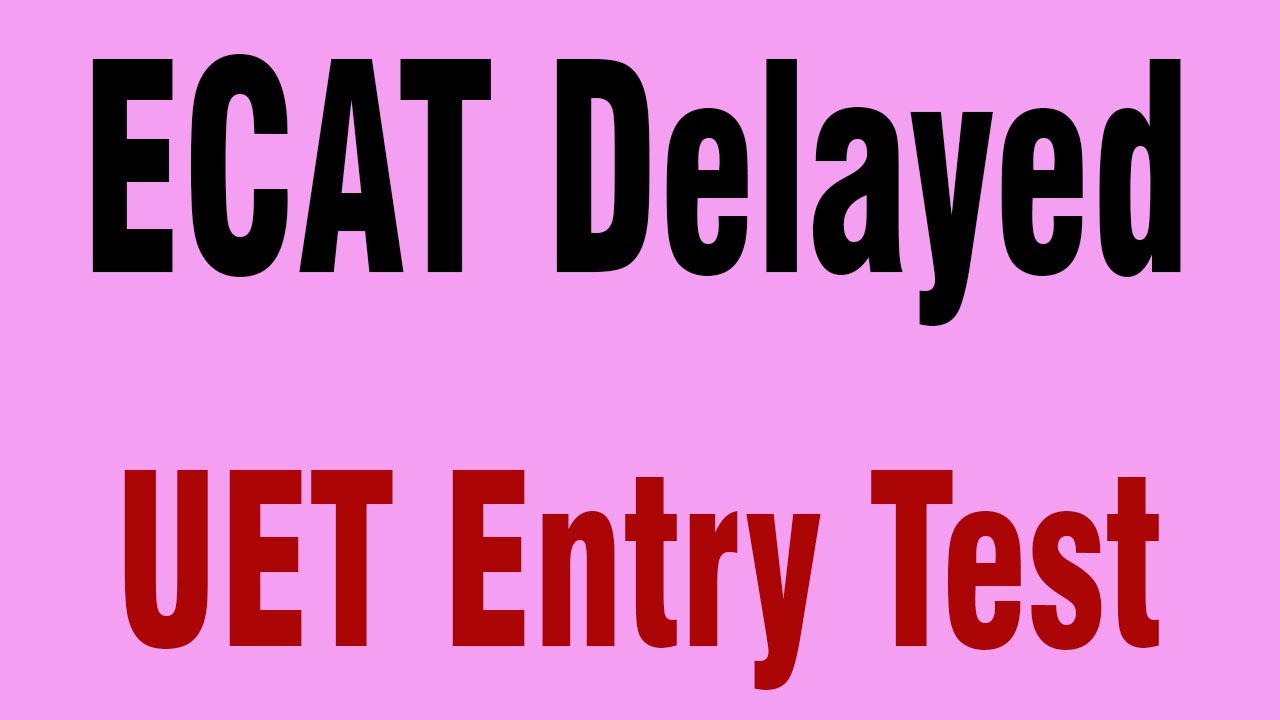 ECAT Test Date changed || Entry Test delayed UET 2021 Engineering college admission test date change