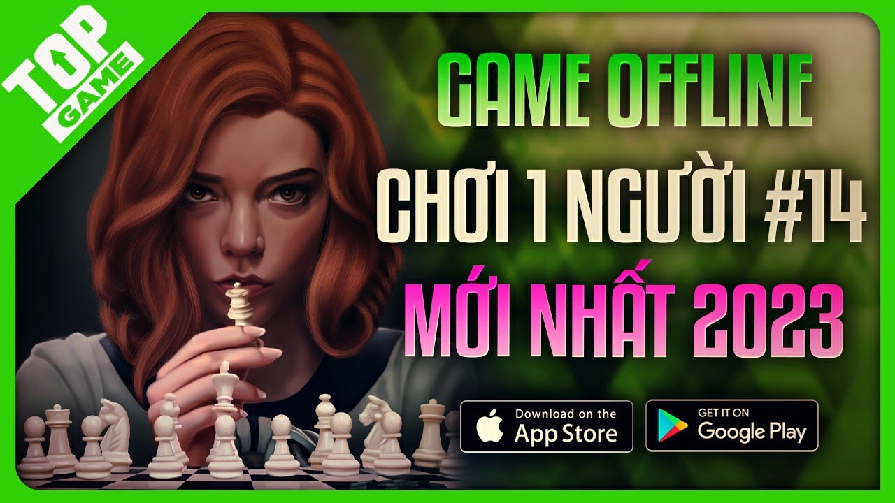 Top Game Mobile OFFLINE Mới 2023 14 Game Mobile Chơi 1 Mình Hay Nhất