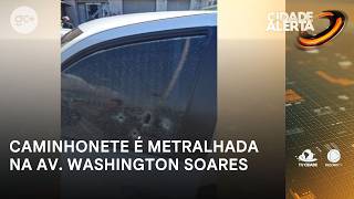Caminhonete é metralhada na Av. Washington Soares; motorista foi socorrido ao IJF | Cidade Alerta CE