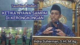 KETIKA NYAWA SAMPAI DI KERONGKONGAN‼️ INDRA SUHERMAN, S.HI, M.Ag