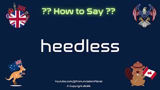 🚫👂 How to Pronounce heedless? (CORRECTLY) | Pronunciation Planet