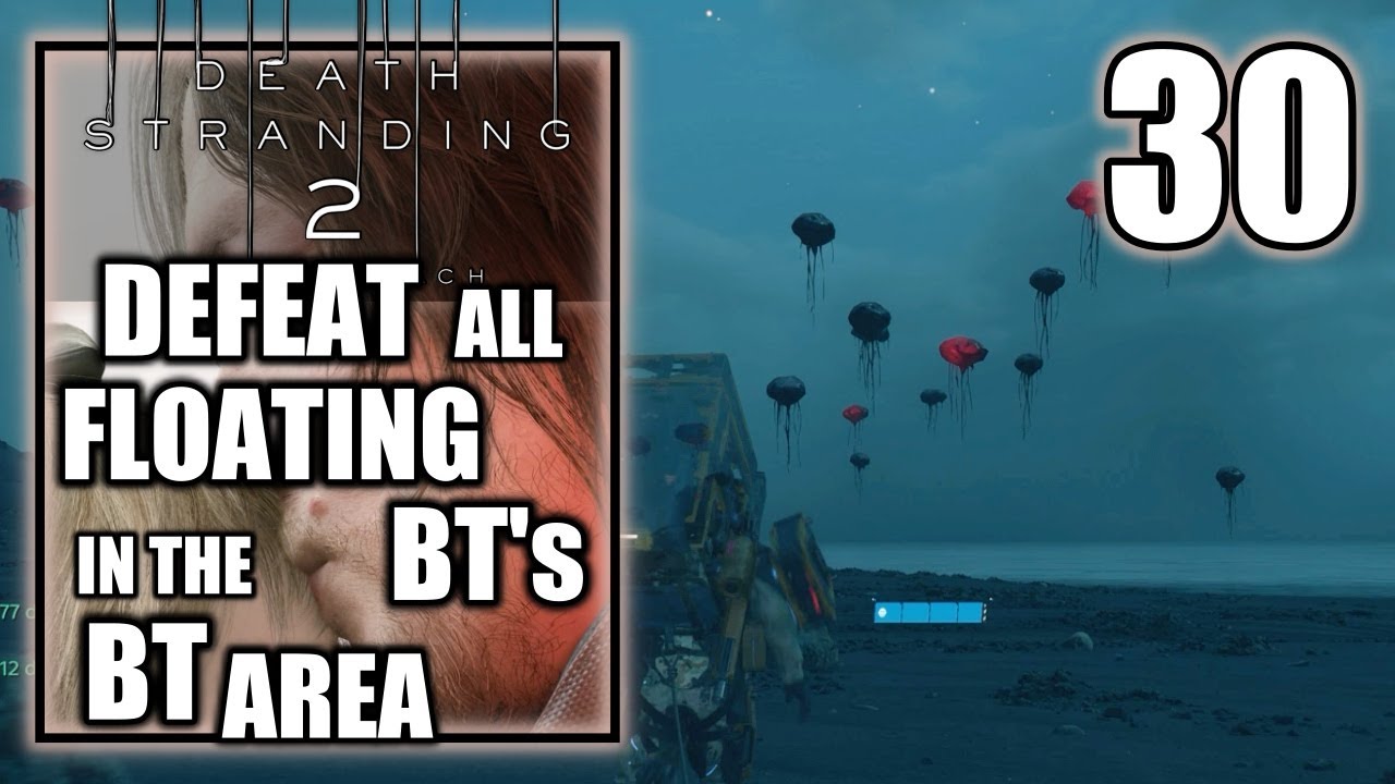 Death Stranding Floating Rocks Death Stranding 2 On the Beach - Defeat All Floating BT’s in the BT ...