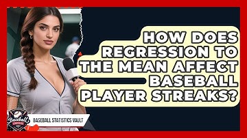 How Does Regression To The Mean Affect Baseball Player Streaks? - Baseball Statistics Vault