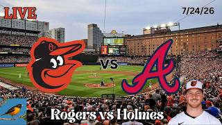 Baltimore Orioles vs Atlanta Braves | LIVE Play-by-Play & Commentary | 7/24/26 | Rogers - Game 104