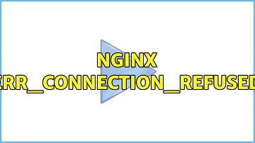 nginx: ERR_CONNECTION_REFUSED