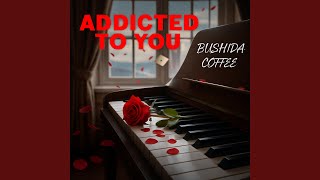 Addicted To You