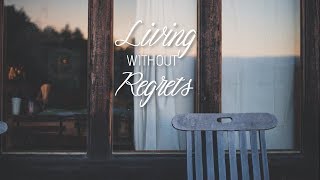 Living Without Regrets