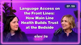 Language Access on the Front Lines: How Main Line Health Builds Trust at the Bedside