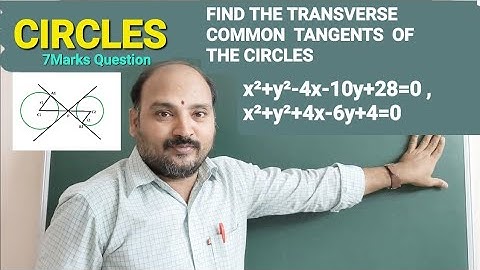#cirkels vinden de transversale gemeenschappelijke raaklijnen van de cirkels x²+y²-4x-10y+28=0,x²...