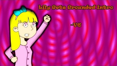 Lily Gets Grounded Intro V6