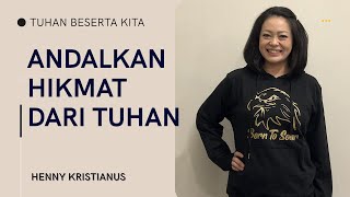 ANDALKAN HIKMAT DARI TUHAN - HENNY KRISTIANUS Daily Devotion #212