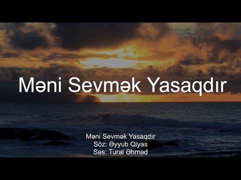 Tural Əhməd - Məni Sevmək Yasaqdır ( Əyyub Qiyas )