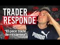 TRADER RESPONDE | El PEOR TRADE | CASI PIERDO TODO