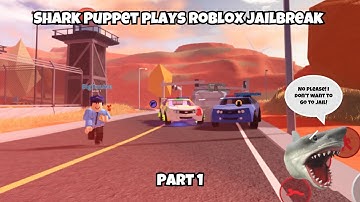 SB Movie: Shark Puppet plays Roblox Jailbreak! (Part 1)