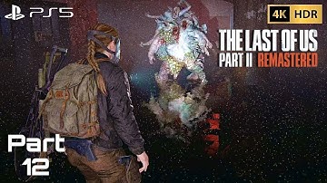 The Last of Us Part II Remastered Gameplay Part 12 [4K HDR 60FPS PS5] - No Commentary
